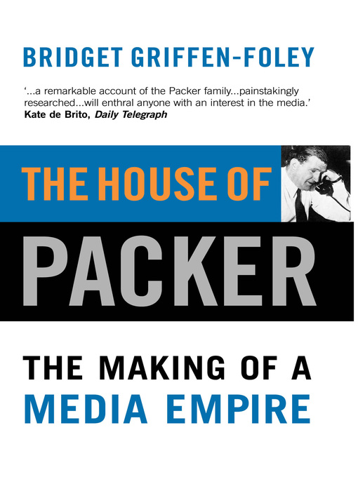 Title details for The House of Packer by Bridget Griffen-Foley - Wait list